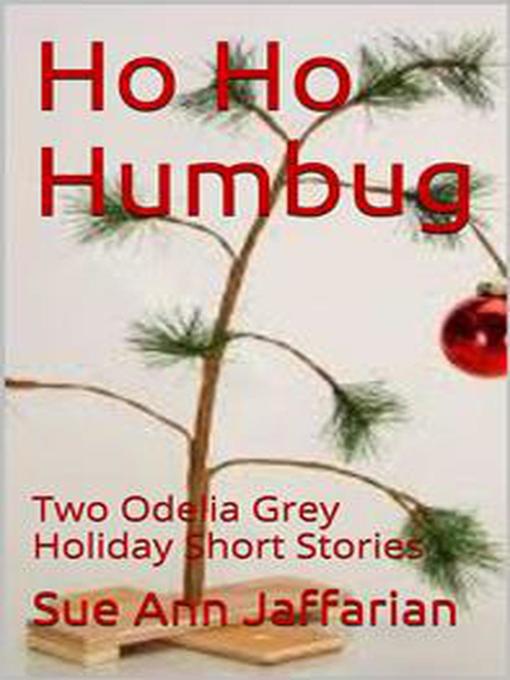 Title details for Ho Ho Humbug, Two Odelia Grey Holiday Short Stories by Sue Ann Jaffarian - Available